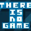 There Is No Game